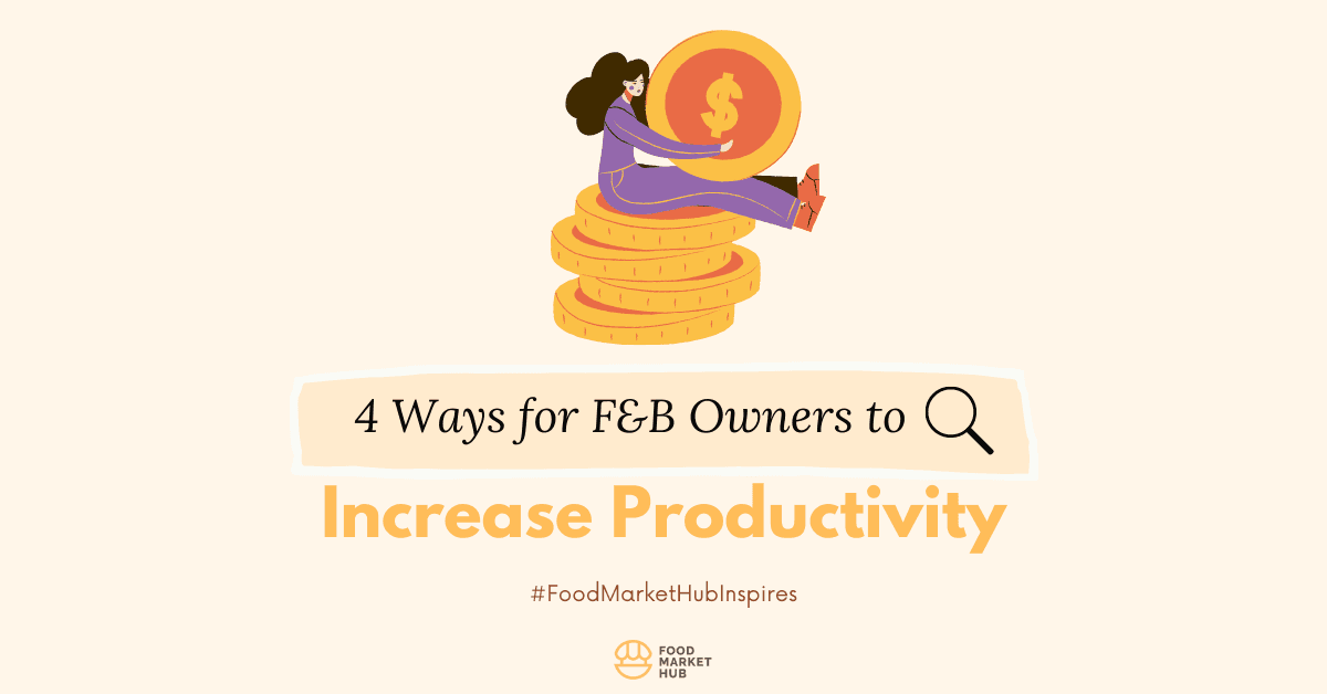 4 Ways for F&B Owners to Increase Productivity