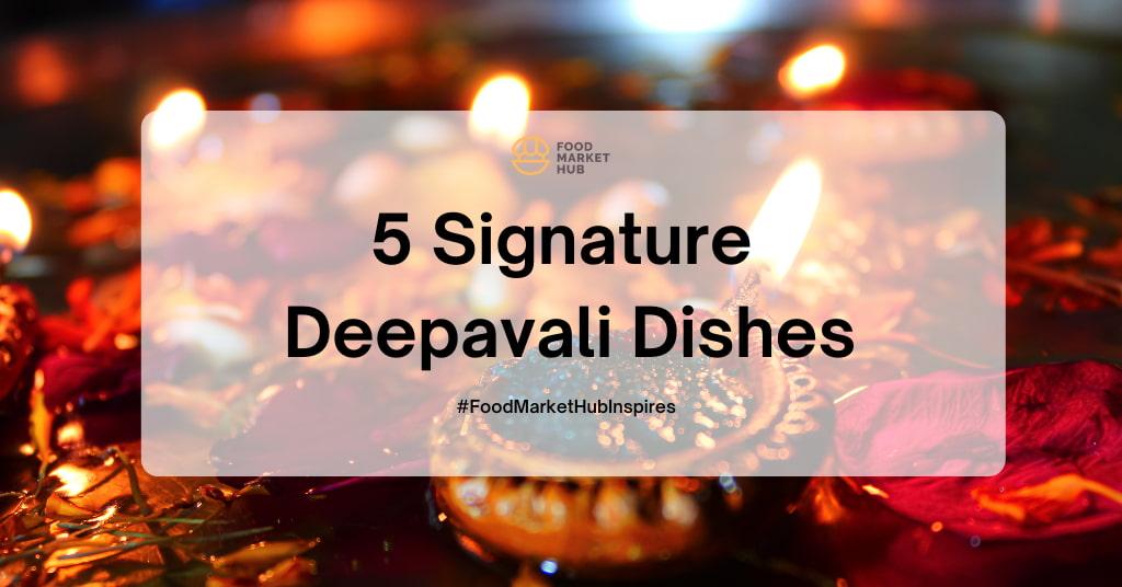 5 Signature Deepavali Dishes to Make